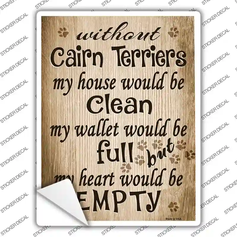 Without Cairn Terriers My House Would Be Clean Novelty Rectangle Sticker Decal
