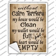 Without Cairn Terriers My House Would Be Clean Novelty Rectangle Sticker Decal