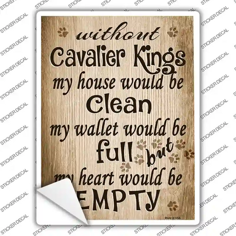 Without Cavalier Kings My House Would Be Clean Novelty Rectangle Sticker Decal