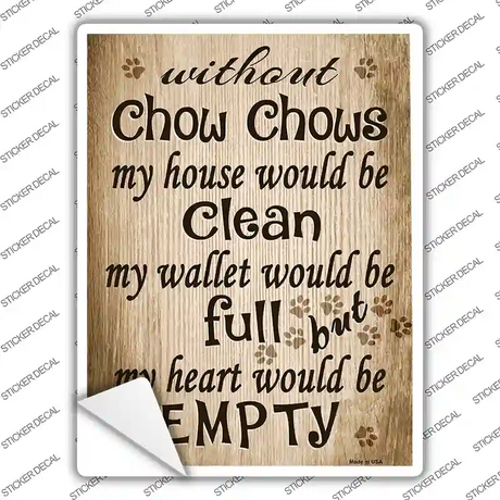 Without Chow Chows My House Would Be Clean Novelty Rectangle Sticker Decal
