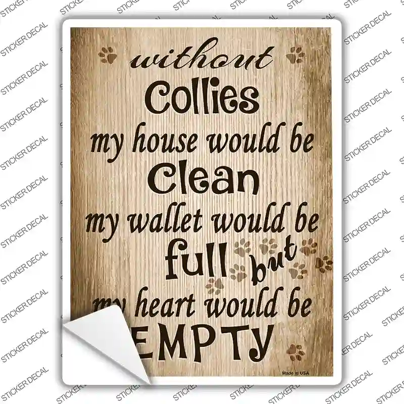 Without Collies My House Would Be Clean Novelty Rectangle Sticker Decal