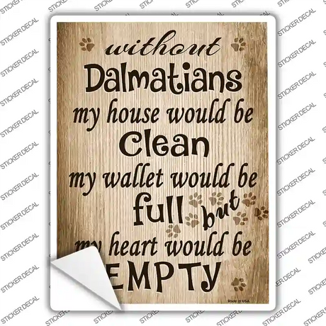 Without Dalmatians My House Would Be Clean Novelty Rectangle Sticker Decal