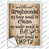 Without Greyhounds My House Would Be Clean Novelty Rectangle Sticker Decal