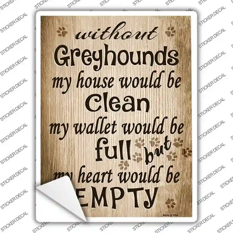 Without Greyhounds My House Would Be Clean Novelty Rectangle Sticker Decal