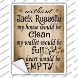 Without Jack Russells My House Would Be Clean Novelty Rectangle Sticker Decal