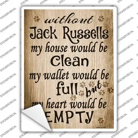 Without Jack Russells My House Would Be Clean Novelty Rectangle Sticker Decal