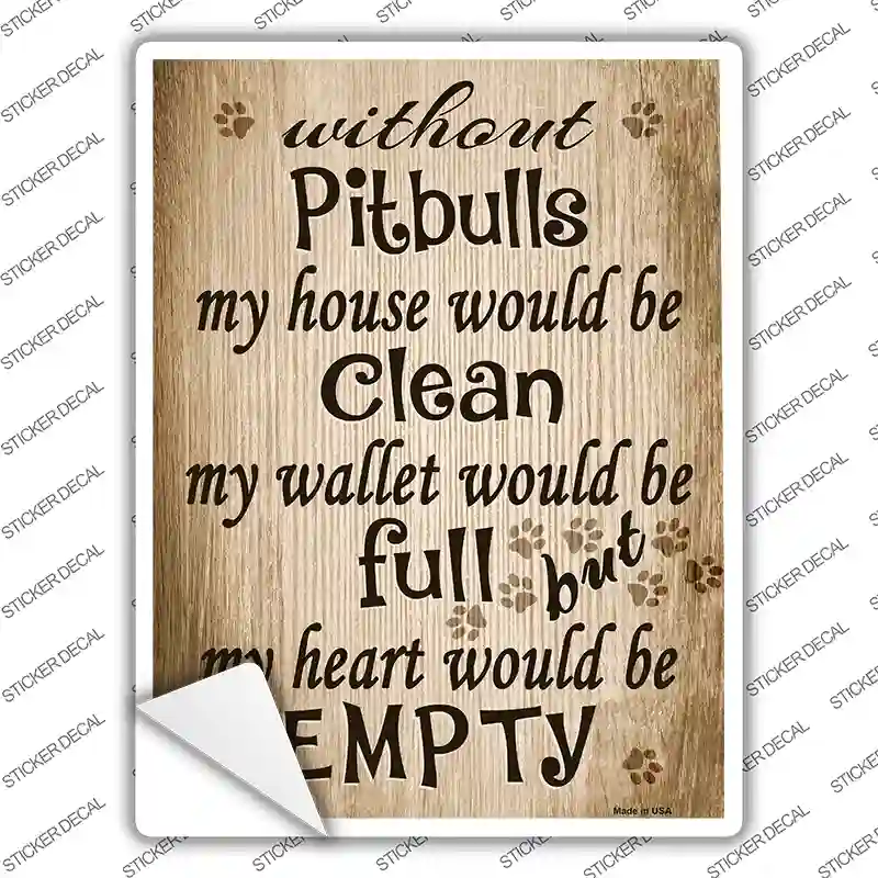 Without Pitbulls My House Would Be Clean Novelty Rectangle Sticker Decal
