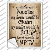 Without Poodles My House Would Be Clean Novelty Rectangle Sticker Decal