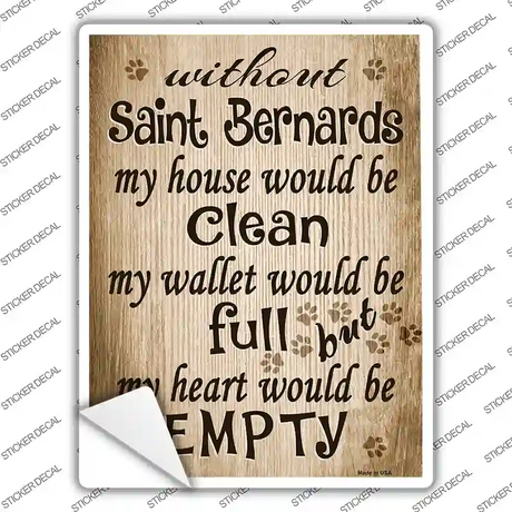 Without Saint Bernards My House Would Be Clean Novelty Rectangle Sticker Decal