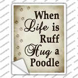 Hug A Poodle Novelty Rectangle Sticker Decal