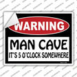 Man Cave Its 5 OClock Somewhere Novelty Rectangle Sticker Decal