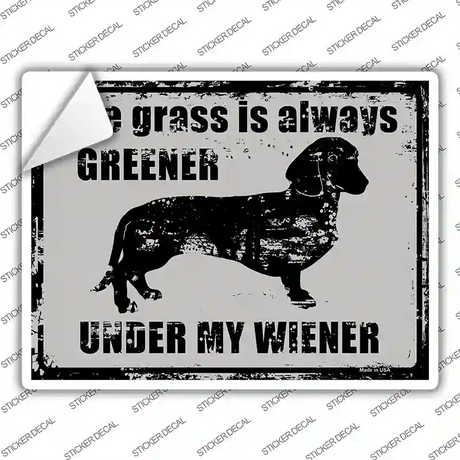 The Grass Is Always Greener Under My Wiener Novelty Rectangle Sticker Decal