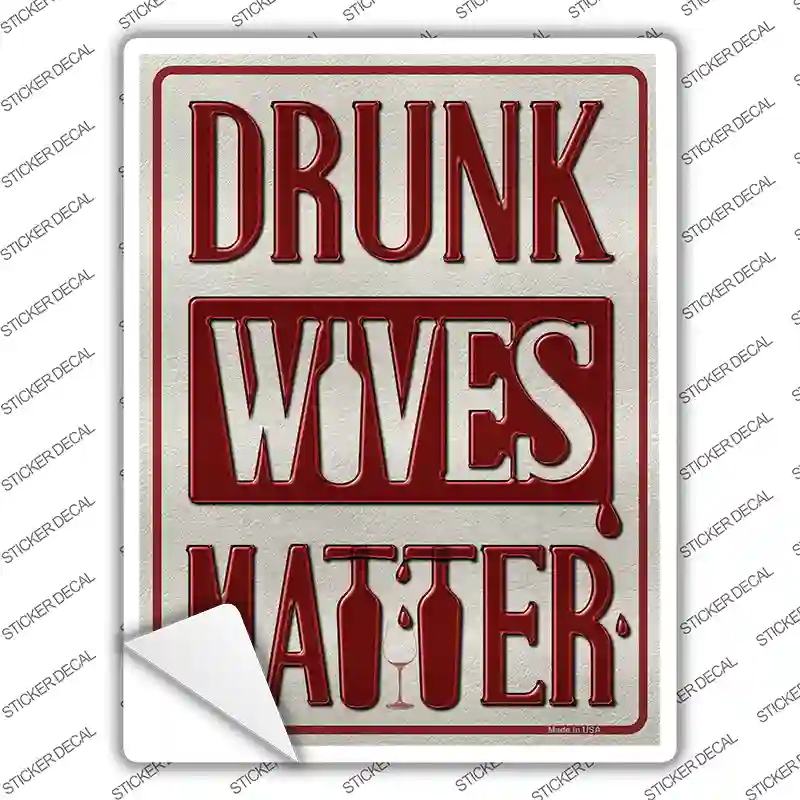 Drunk Wives Matter Novelty Rectangle Sticker Decal