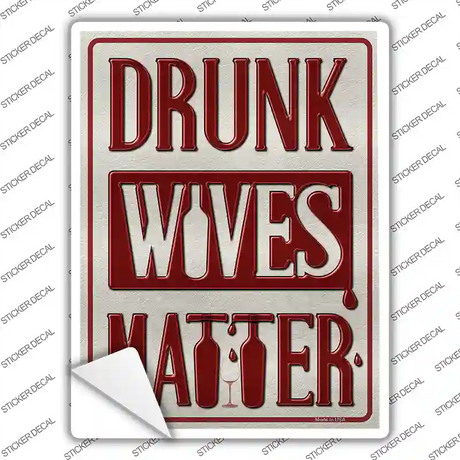 Drunk Wives Matter Novelty Rectangle Sticker Decal