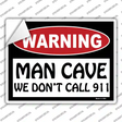 Man Cave We Dont Call 911 Novelty Rectangle Sticker Decal