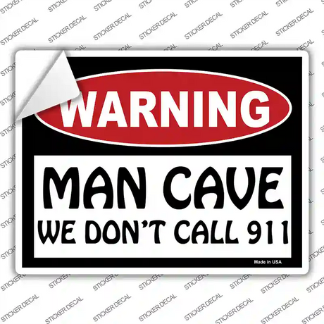 Man Cave We Dont Call 911 Novelty Rectangle Sticker Decal