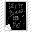 Let It Snow No Mo Novelty Rectangle Sticker Decal