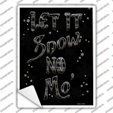Let It Snow No Mo Novelty Rectangle Sticker Decal