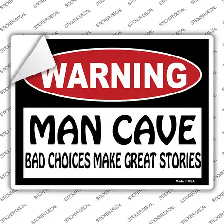 Man Cave Bad Choices Great Stories Novelty Rectangle Sticker Decal
