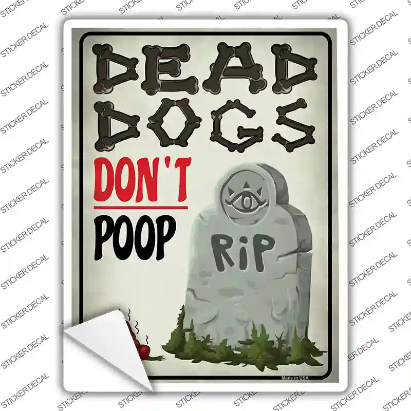 Dead Dogs Dont Poop Novelty Rectangle Sticker Decal