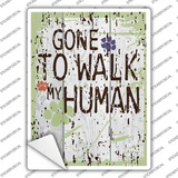 Gone to Walk My Human Novelty Rectangle Sticker Decal