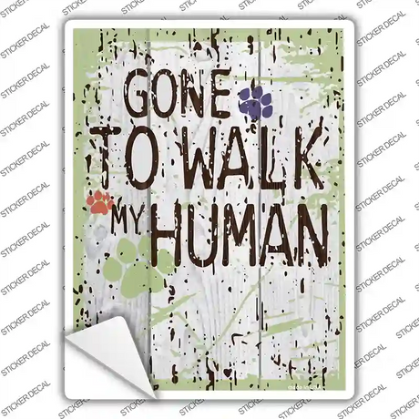 Gone to Walk My Human Novelty Rectangle Sticker Decal