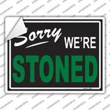 Sorry We Are Stoned Novelty Rectangle Sticker Decal