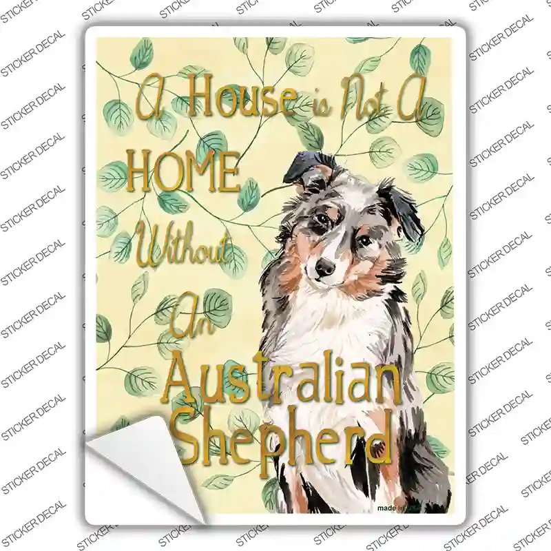 Not A Home Without A Australian Shepherd Novelty Rectangle Sticker Decal