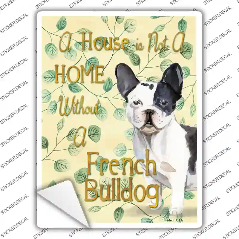 Not A Home Without A French Bulldog Novelty Rectangle Sticker Decal