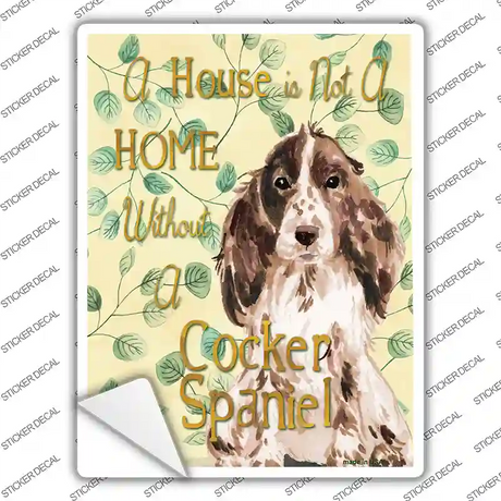 Not A Home Without A Cocker Spaniel Novelty Rectangle Sticker Decal
