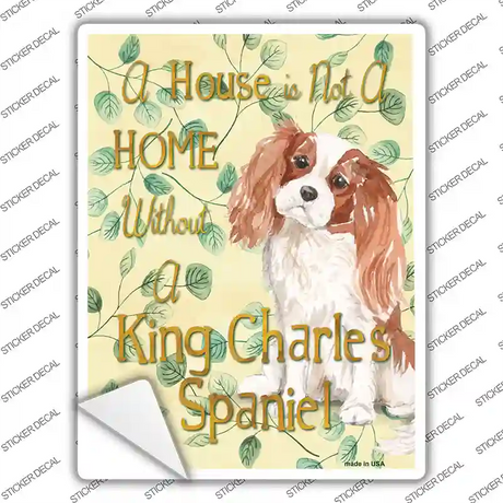 Not A Home Without A King Charles Novelty Rectangle Sticker Decal