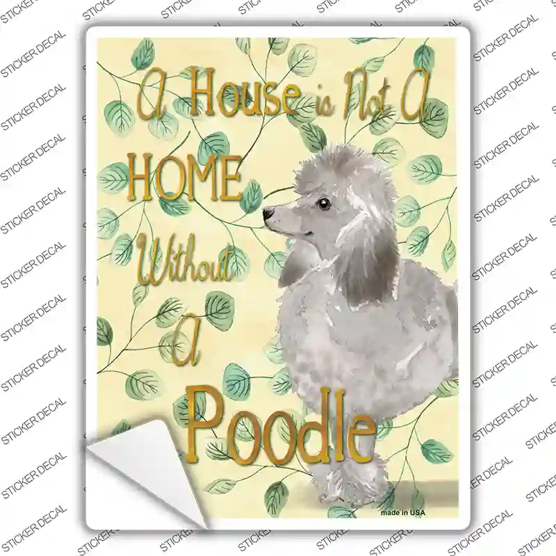 Not A Home Without A Poodle Novelty Rectangle Sticker Decal