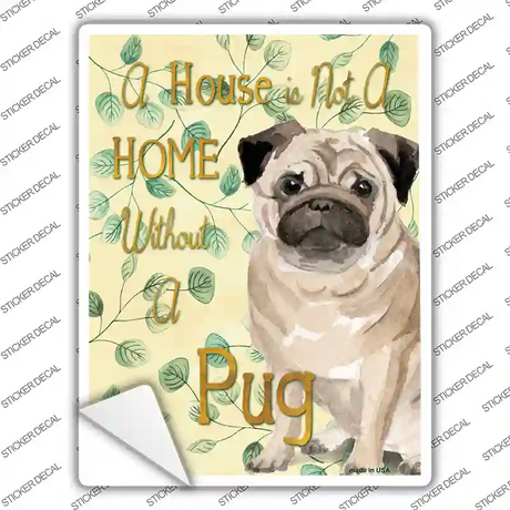 Not A Home Without A Pug Novelty Rectangle Sticker Decal
