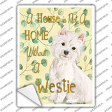 Not A Home Without A Westie Novelty Rectangle Sticker Decal