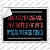 I Refuse Battle Wits Novelty Rectangle Sticker Decal