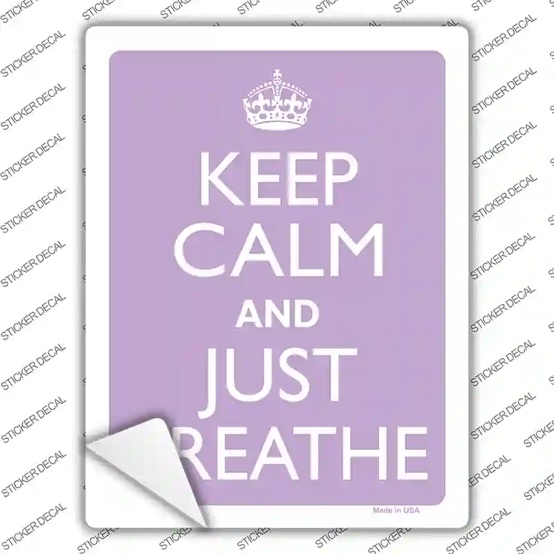 Keep Calm And Just Breathe Novelty Rectangle Sticker Decal