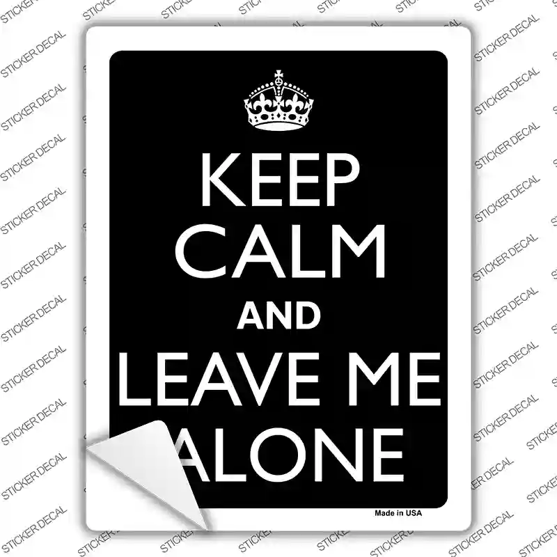 Keep Calm And Leave Me Alone Novelty Rectangle Sticker Decal
