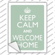 Keep Calm And Welcome Home Novelty Rectangle Sticker Decal