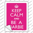 Keep Calm And Be A Barbie Novelty Rectangle Sticker Decal