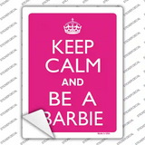 Keep Calm And Be A Barbie Novelty Rectangle Sticker Decal