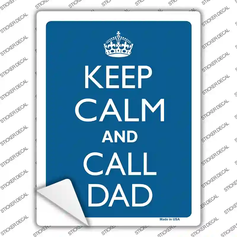 Keep Calm And Call Dad Novelty Rectangle Sticker Decal
