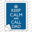 Keep Calm And Call Dad Novelty Rectangle Sticker Decal