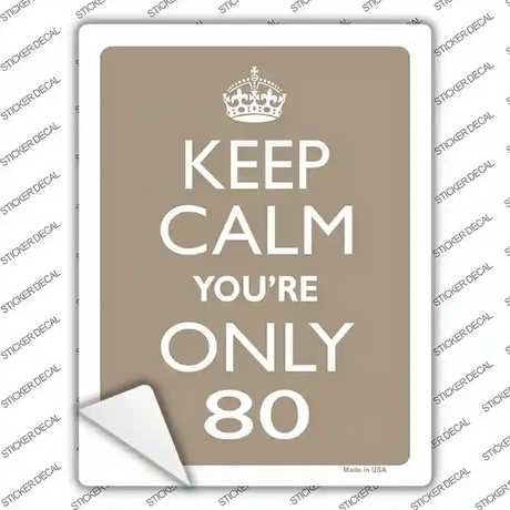 Keep Calm Youre Only 80 Novelty Rectangle Sticker Decal