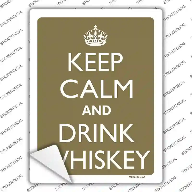 Keep Calm And Drink Whiskey Novelty Rectangle Sticker Decal