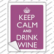 Keep Calm And Drink Wine Novelty Rectangle Sticker Decal