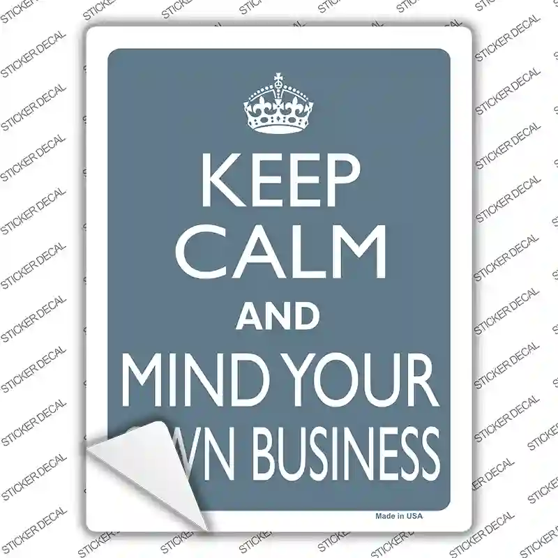 Keep Calm Mind Your Own Business Novelty Rectangle Sticker Decal