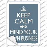 Keep Calm Mind Your Own Business Novelty Rectangle Sticker Decal