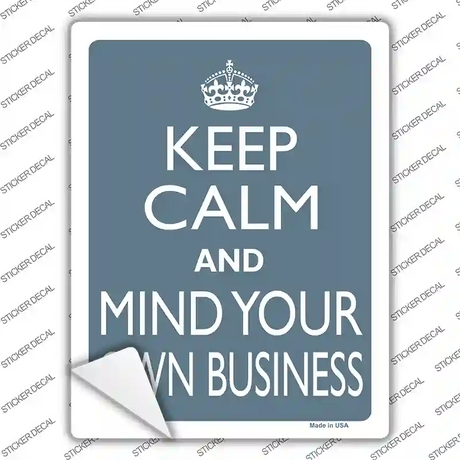 Keep Calm Mind Your Own Business Novelty Rectangle Sticker Decal