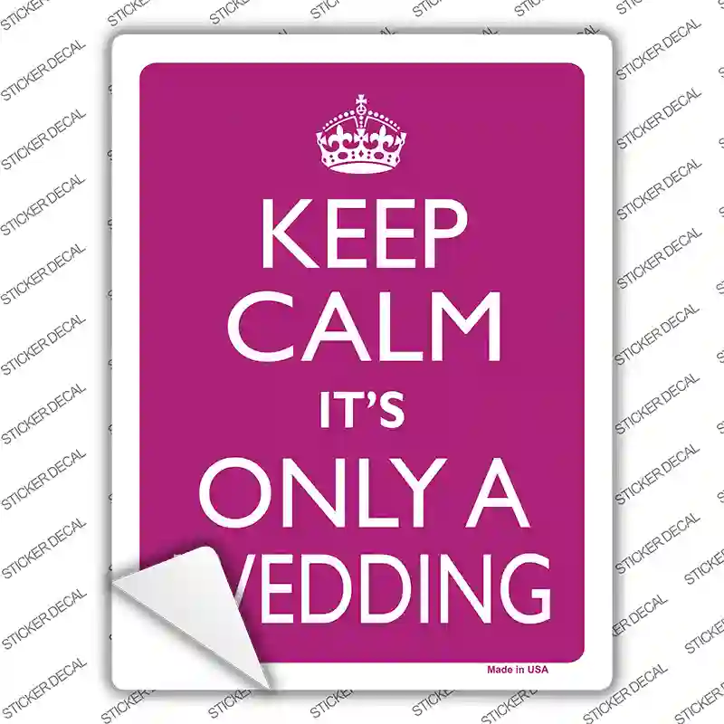 Keep Calm Its Only A Wedding Novelty Rectangle Sticker Decal