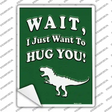 Just Want To Hug You Novelty Rectangle Sticker Decal
